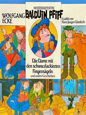 cover image of Balduin Pfiff, Die Dame mit den schwarzlackierten Fingernägeln und andere Geschichten